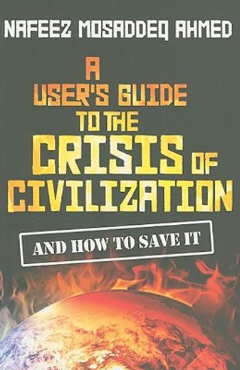 a users guide to the crisis of civilisation,and how to save it