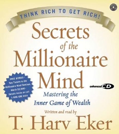 secrets of the millionaire mind,mastering the inner game of wealth : think rich to get rich!