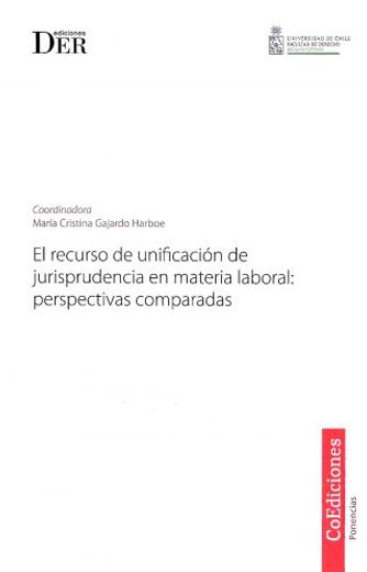 El recurso de unificación de jurisprudencia en materia laboral: Perspectivas comparadas.