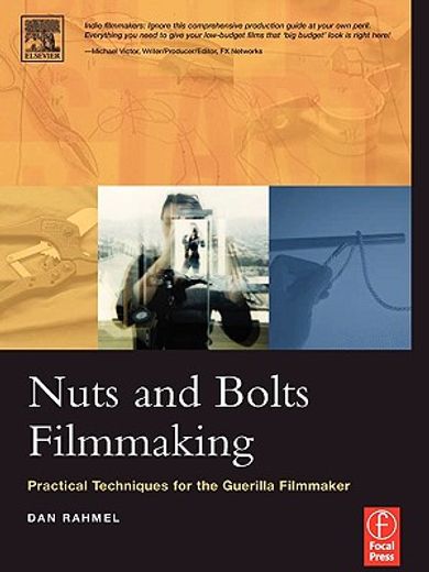 nuts and bolts filmmaking,practical techniques for the guerrilla filmmaker