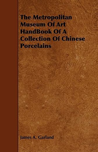 the metropolitan museum of art handbook of a collection of chinese porcelains