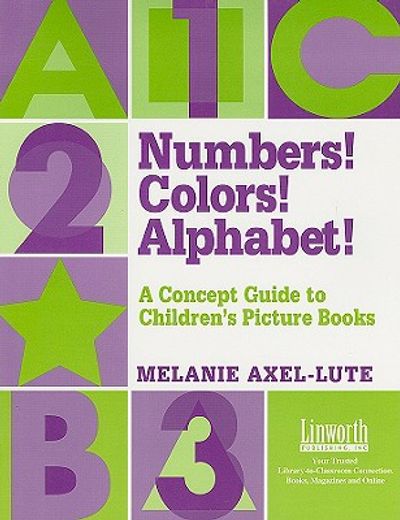 numbers! colors! alphabet,a concept guide to children´s picture books