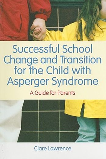 Successful School Change and Transition for the Child with Asperger Syndrome: A Guide for Parents (in English)