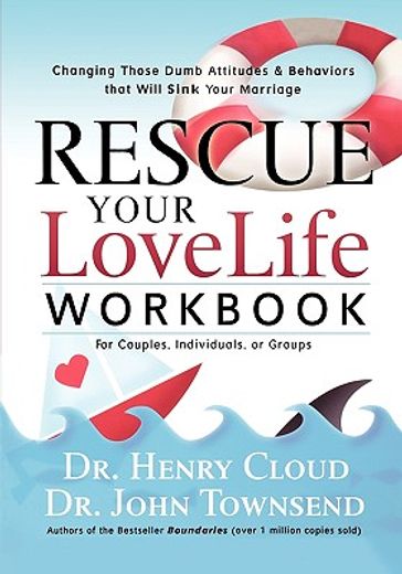rescue your love life,changing those dumb attitudes & behaviors that will sink your marriage