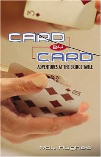 card by card,adventures at the bridge table