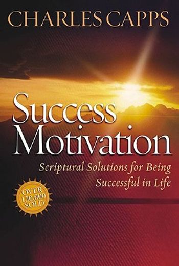 success motivation,scriptural solutions for being successful in life (en Inglés)