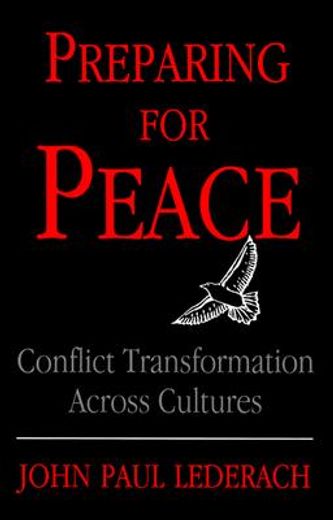 Preparing for Peace: Conflict Transformation Across Cultures (Syracuse Studies on Peace and Conflict Resolution) (en Inglés)