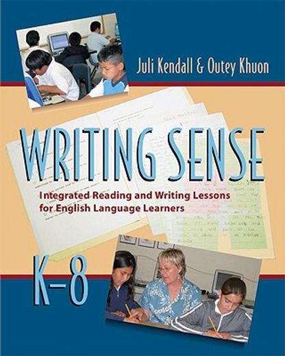 writing sense,integrated reading and writing lessons for english language learners, k - 8