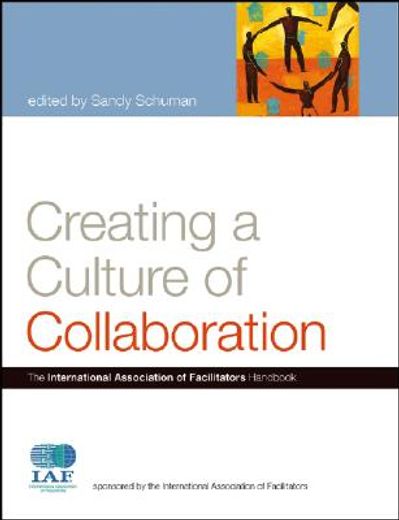 creating a culture of collaboration,the international association of facilitators handbook