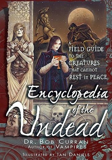 encyclopedia of the undead,a field guide to creatures that cannot rest in peace