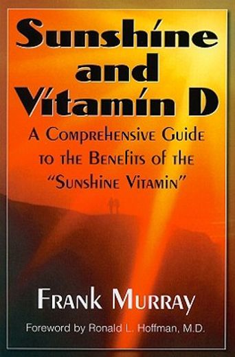 sunshine and vitamin d,a comprehensive guide to the benefits of the "sunshine vitamin"