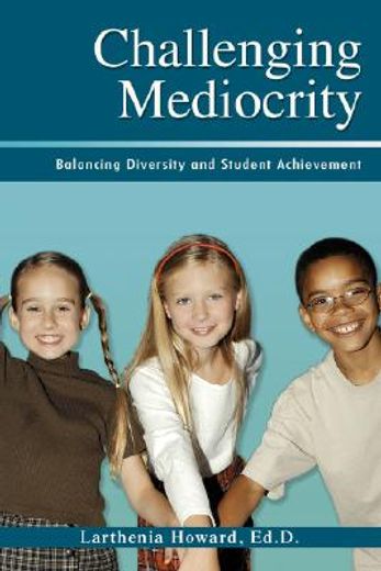 challenging mediocrity,balancing diversity and student achievement
