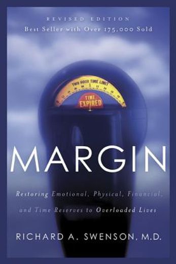 Margin: Restoring Emotional, Physical, Financial, and Time Reserves to Overloaded Lives (en Inglés)