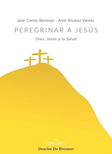 Peregrinar a Jesus: Dios, Jesus y la Salud (in Spanish)