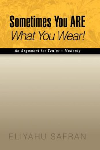 sometimes you are what you wear!,an argument for tzniut–modesty