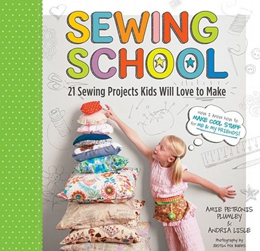 sewing school,21 sewing projects kids will love to make (in English)