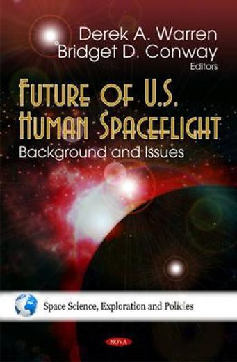 future of u.s. human spaceflight,background and issues