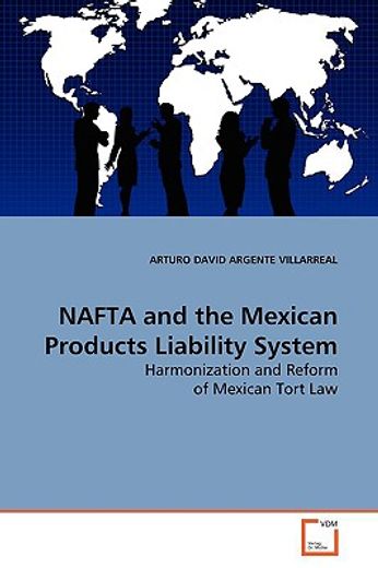 nafta and the mexican products liability system,harmonization and reform of mexican tort law