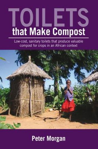 toilets that make compost,low-cost, sanitary toilets that produce valuable compost for crops in an african context