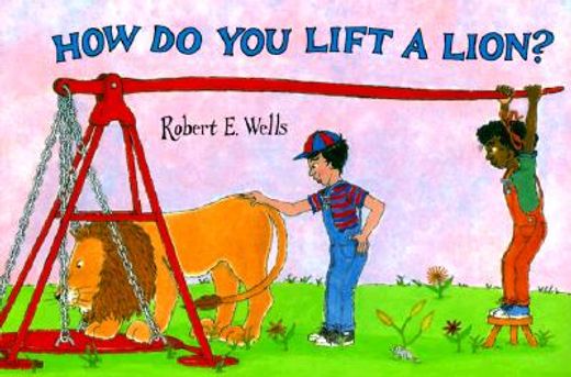 how do you lift a lion? (in English)
