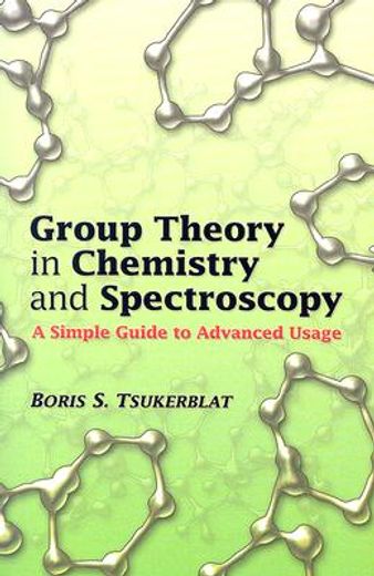 group theory in chemistry and spectroscopy,a simple guide to advanced usage (en Inglés)
