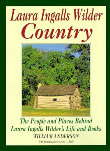 Laura Ingalls Wilder Country: The People and Places in Laura Ingalls Wilder's Life and Books (en Inglés)