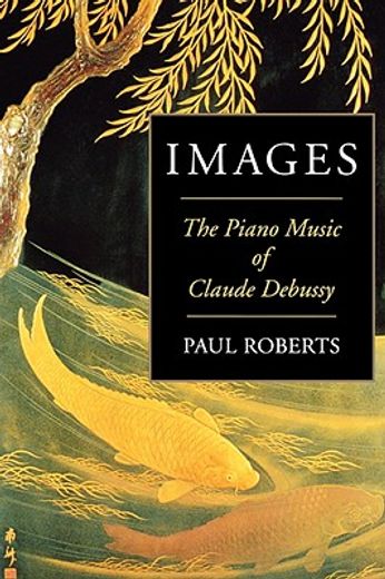 images,the piano music of claude debussey