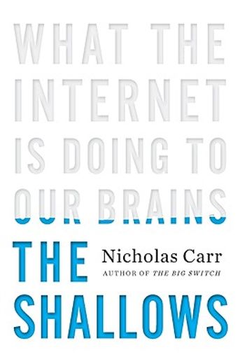 the shallows,what the internet is doing to our brains
