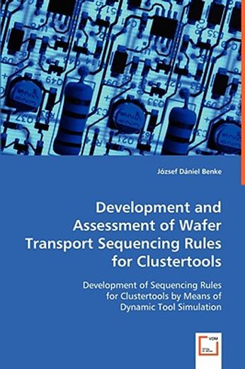 development and assessment of wafer transport sequencing rules for clustertools