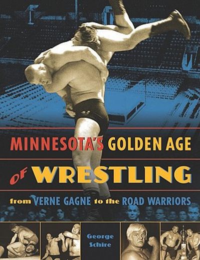 minnesota´s golden age of wrestling,from verne gagne to the road warriors (en Inglés)