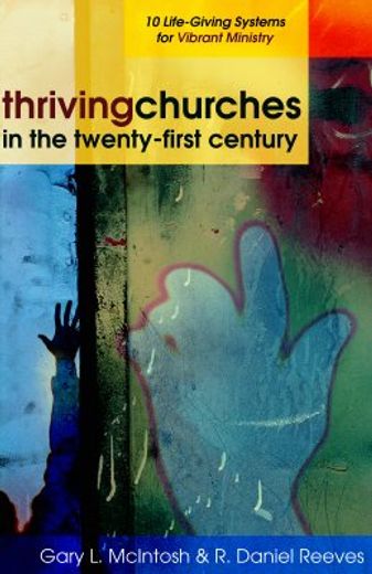 thriving churches in the twenty-first century,10 life-giving systems for vibrant ministry (en Inglés)