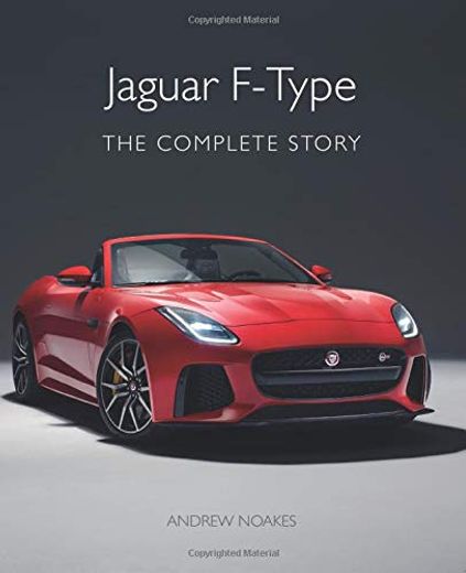 Jaguar F-Type: The Complete Story (en Inglés)