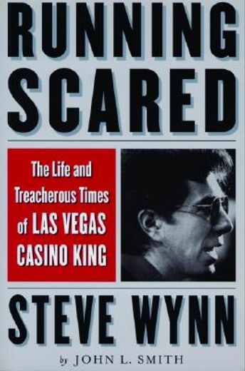 Running Scared: The Life and Treacherous Times of Las Vegas Casino King Steve Wynn (en Inglés)
