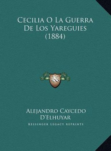 cecilia o la guerra de los yareguies (1884)