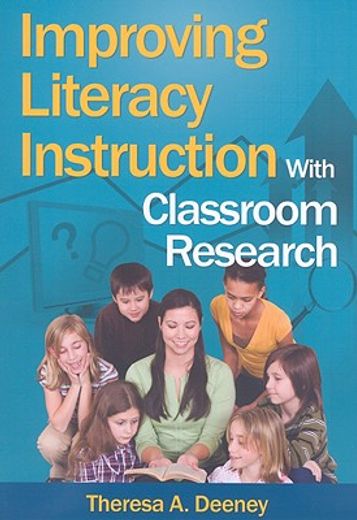Improving Literacy Instruction with Classroom Research (en Inglés)