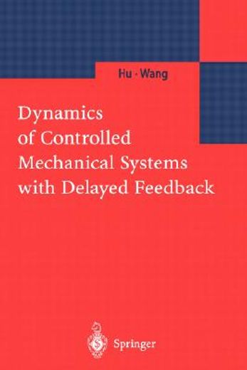 dynamics of controlled mechanical systems with delayed feedback (en Inglés)