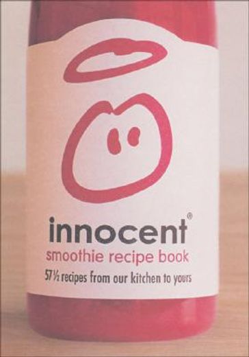 Innocent Smoothie Recipe Book: 57 1/2 Recipes from Our Kitchen to Yours (en Inglés)