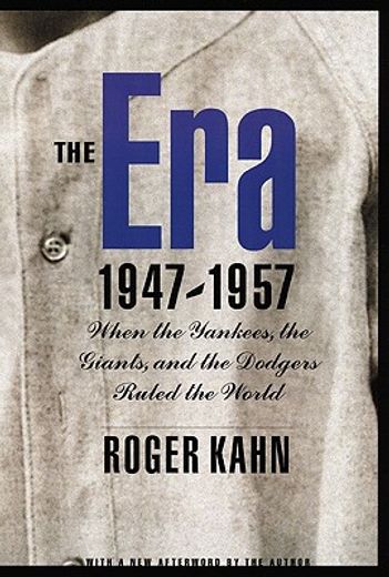 the era 1947-1957,when the yankees, the giants, and the dodgers ruled the world (en Inglés)