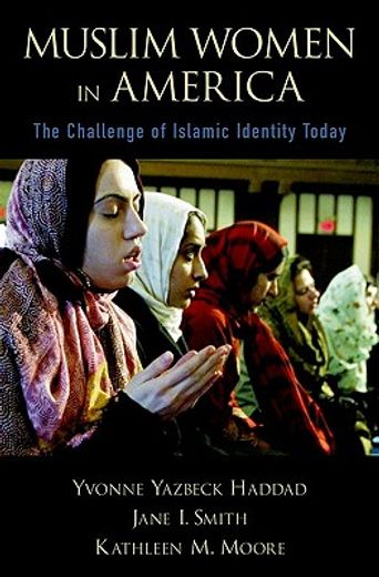 muslim women in america,the challenge of islamic identity today