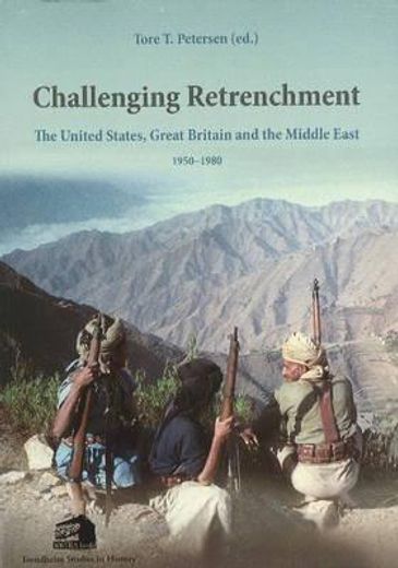 challenging retrenchment,the united states, great britain and the middle east 1950-1980