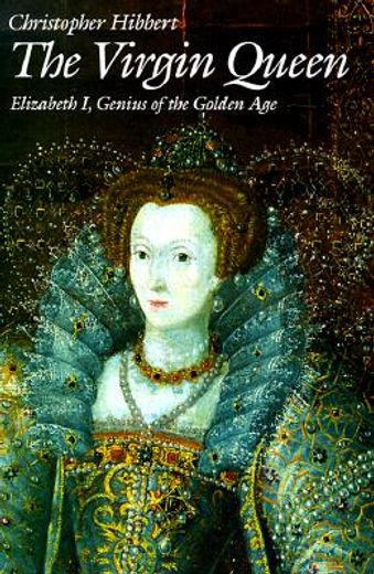 the virgin queen,elizabeth i, genius of the golden age (in English)