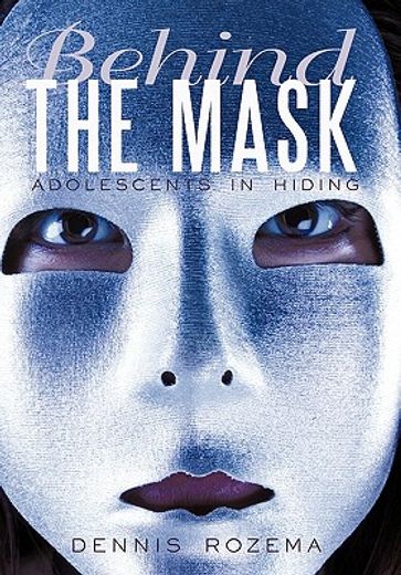 behind the mask,adolescents in hiding
