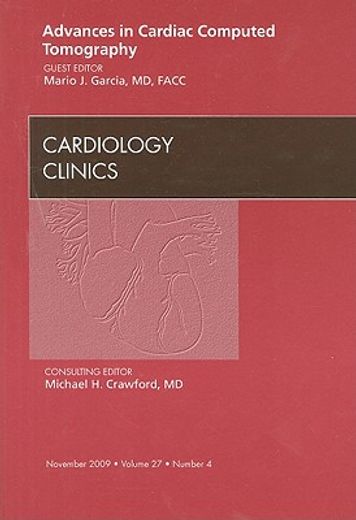 Advances in Cardiac Computed Tomography, an Issue of Cardiology Clinics: Volume 27-4 (en Inglés)