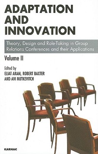 adaptation and innovation,theory, design and role-taking in group relations, conferences and their applications