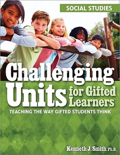 challenging units for gifted learners,teaching the way gifted students think: social studies