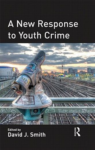 A New Response to Youth Crime (en Inglés)