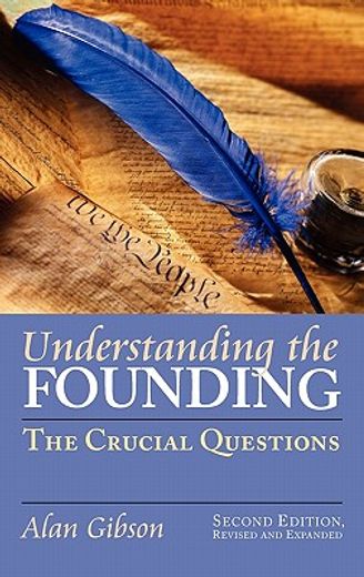 understanding the founding,the crucial questions
