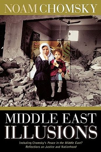 middle east illusions,including peace in the middle east? reflections on justice and nationhood (en Inglés)