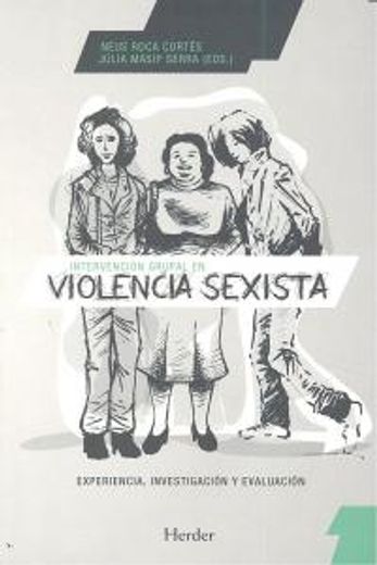 intervencion grupal en violencia sexista: experiencia, investigacion y evaluacion (in Spanish)