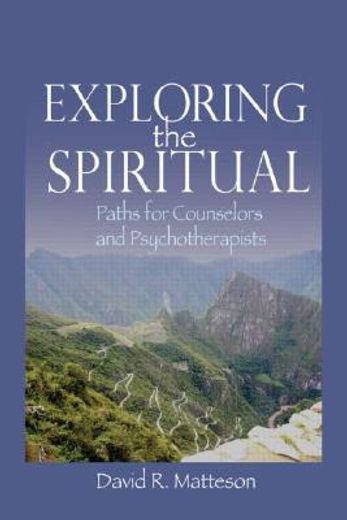 exploring the spiritual,paths for counselors and psychotherapists